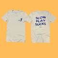 Slow Play Sucks T-Shirt