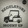 Regulators Mount Up Golf T-Shirt