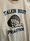 Talkin Bout Practice Golf T-Shirt
