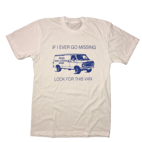 If I Ever Go Missing Look For This Van T-Shirt