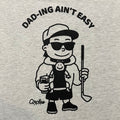 Dad-ing Ain’t Easy Golf T-Shirt