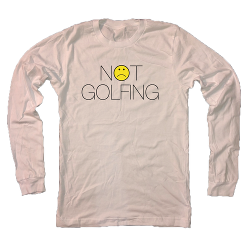 Not Golfing - Long Sleeve T-Shirt