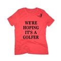 We're Hoping It's A Golfer Maternity T-Shirt