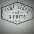 Time Heals All 3 Putts Golf T-Shirt