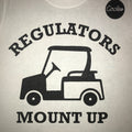 Regulators Mount Up Golf T-Shirt