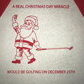 A Real Christmas Day Miracle Would Be Golfing December 25th Raglan Shirt