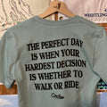 The Perfect Day Is When Your Hardest Decision Is Whether To Walk Or Ride Golf T-Shirt