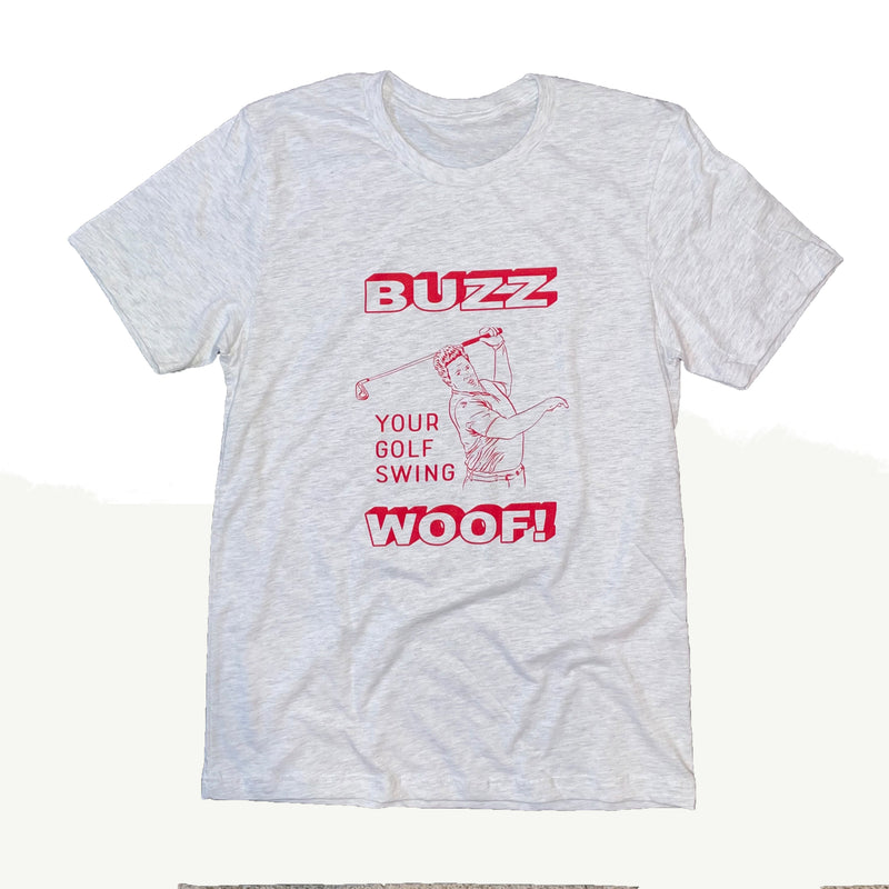 Buzz Your Golf Swing Woof T-Shirt