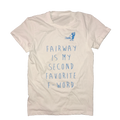 Fairway Is My Second Favorite F-Word T-Shirt