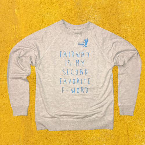 Fairway Is My Second Favorite F-Word- Lightweight Sweatshirt