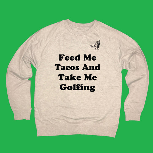 Feed Me Tacos and Take Me Golfing - Lightweight Sweatshirt