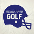 Football Is Cool But I'd Rather Be Playing Golf - Long Sleeve T-Shirt