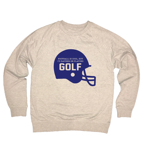 Football Is Cool But I'd Rather Be Playing Golf - Lightweight Sweatshirt