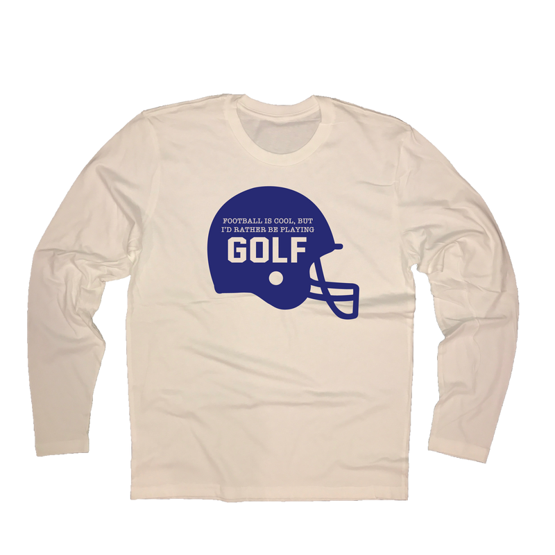 Football Is Cool But I'd Rather Be Playing Golf - Long Sleeve T-Shirt