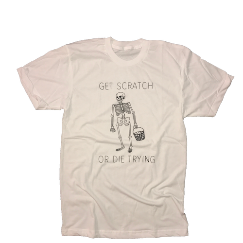 Get Scratch or Die Trying T-Shirt