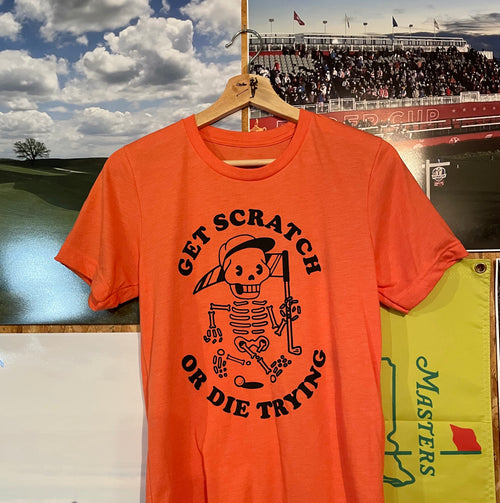 Get Scratch Or Die Trying Golf T-Shirt