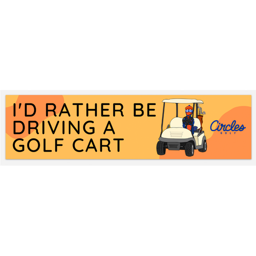 Bumper Sticker - I'd Rather Be Driving A Golf Cart