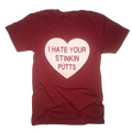 I Hate Your Stinkin Putts Golf T-Shirt