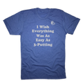 I Wish Everything Was As Easy As 3-Putting Golf T-Shirt