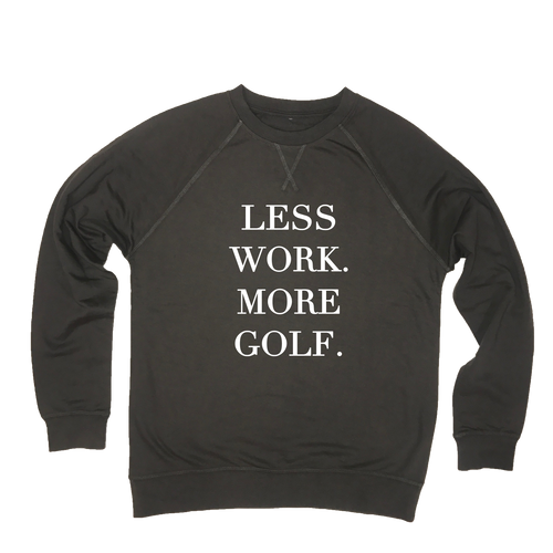 Less Work More Golf - Lightweight Sweatshirt
