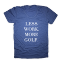 Less Work More Golf T-Shirt