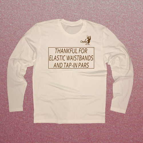 Thankful For Elastic Waistbands And Tap-In Pars - Long Sleeve T-Shirt