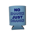 Can Cooler - No Shanks Just Dranks