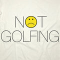Not Golfing T-Shirt