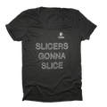 Slicers Gonna Slice T-Shirt