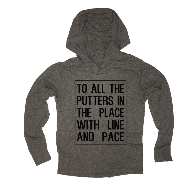 To All The Putters In The Place With Line And Pace - Thin Hooded Golf Sweatshirt