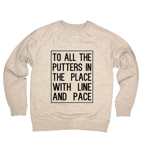 To All The Putters In The Place With Line And Pace - Lightweight Sweatshirt