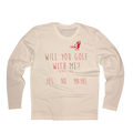 Will You Golf With Me Long Sleeve T-Shirt