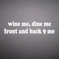 Wine Me Dine Me Front And Back 9 Me - Lightweight Sweatshirt